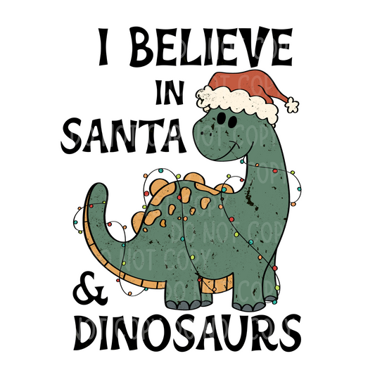 I Believe In Santa And Dinosaurs SUBLIMATION TRANSFER