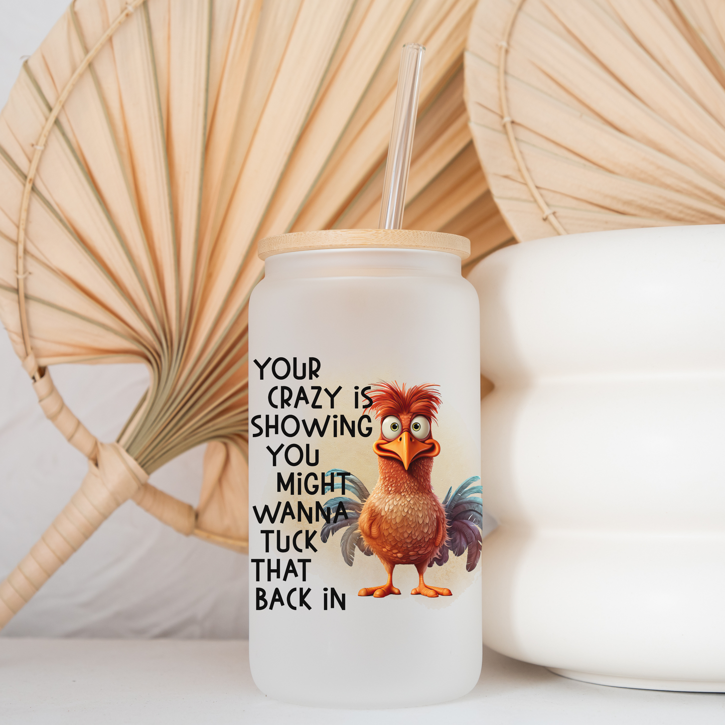 Your Crazy Is Showing Frosted Glass Cup