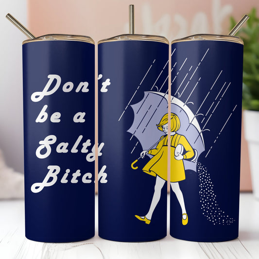 dont be salty sublimation 20oz skinny tumbler