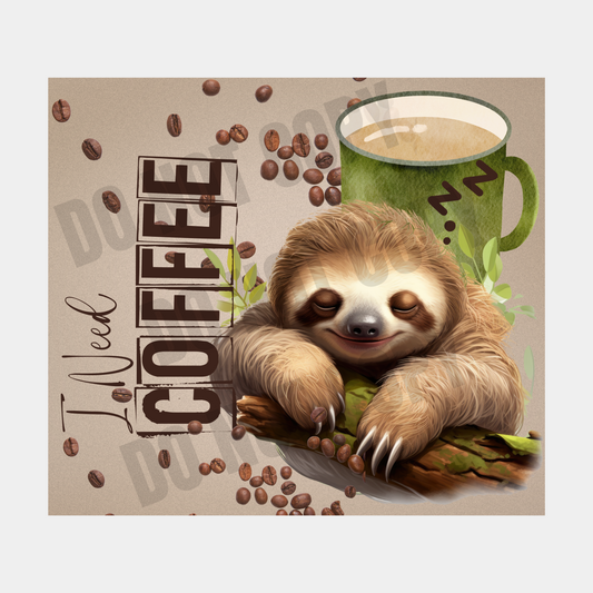 I Need Coffee Sloth Sublimation Tumbler Transfer