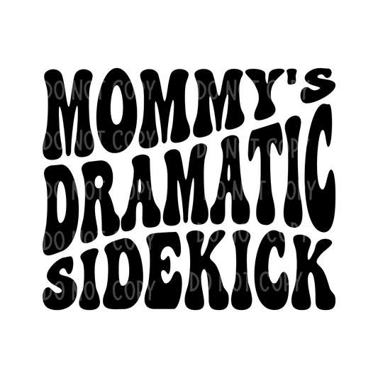Mommy's Dramatic Sidekick SUBLIMATION TRANSFER