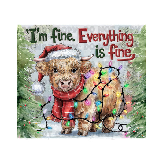 Everything's Fine Cow Sublimation Tumbler Transfer