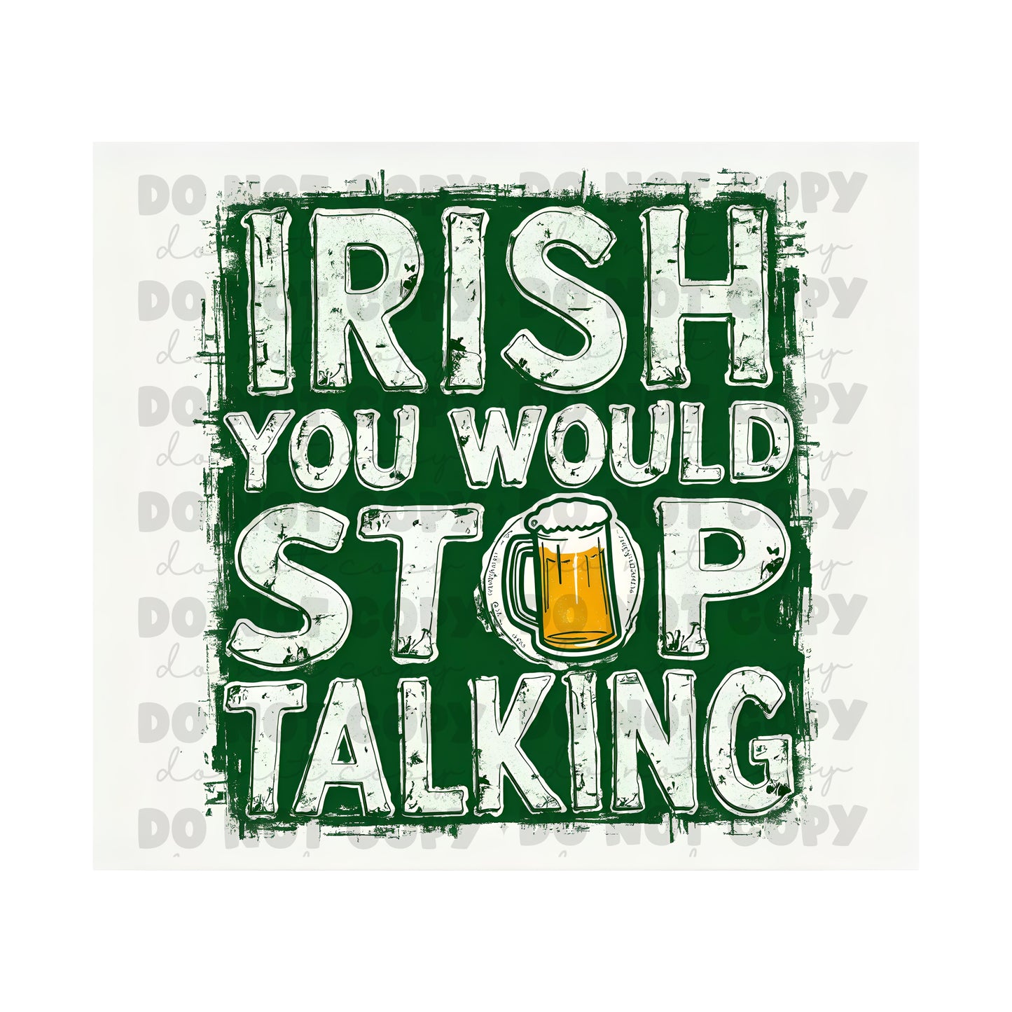 Irish You Would Stop Talking Tumbler Sublimation Transfer