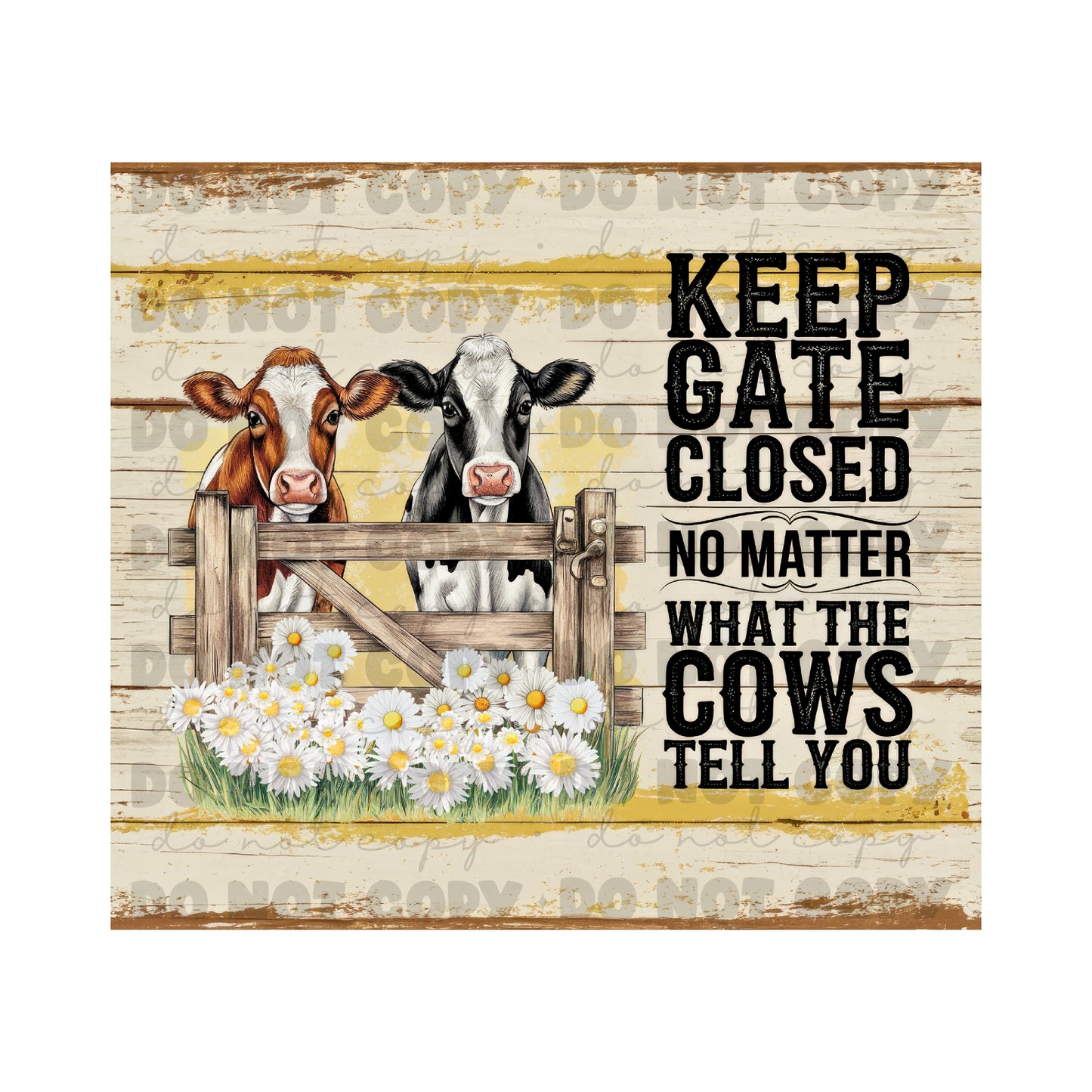 Keep Gate Closed Cows Tumbler Sublimation Transfer