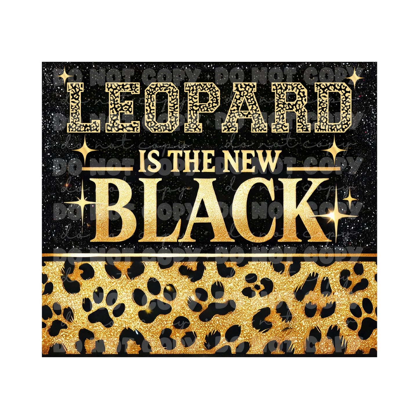 Leopard Is The New Black Tumbler Sublimation Transfer