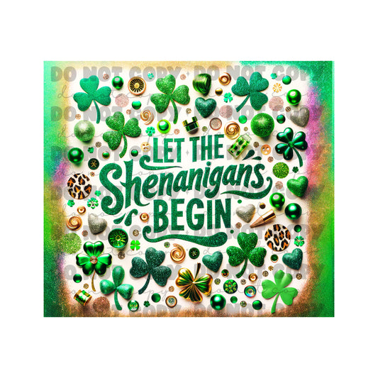 Let The Shenanigans Begin Tumbler Sublimation Transfer