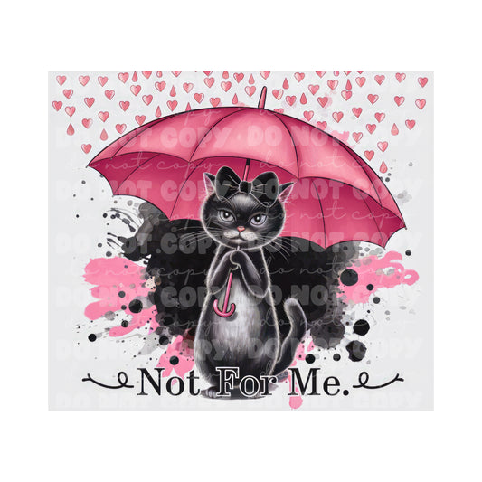 Valentine Not For Me Cat Tumbler Sublimation Transfer