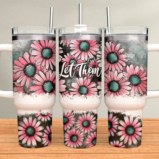 Let Them 40oz Tumbler Sublimation Transfer ONLY